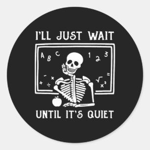 Halloween leraar Ik wacht gewoon tot het stil is. Ronde Sticker