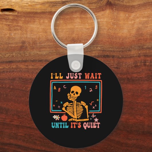 Halloween leraar Ik wacht gewoon tot het stil is. Sleutelhanger (Voorkant)