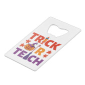Halloween leraar Trick of Teach Creditkaart Flessenopener (Voorkant Gekanteld)