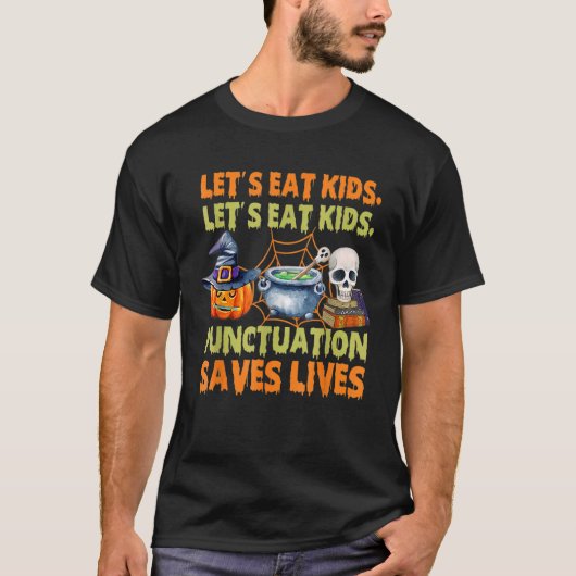 Halloween Let's Eat Kinder Punctuation Saves Lives T-shirt (Voorkant)