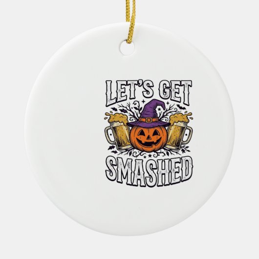 Halloween Let's Get Smashed Pompoen Bier Keramisch Ornament (Voorkant)