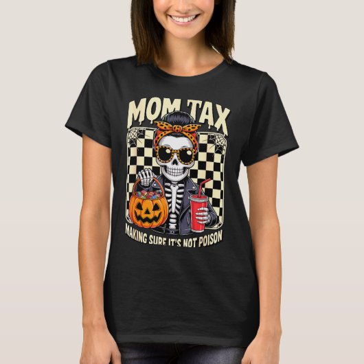 Halloween Mom Tax Making Sure It's Not Ison Skelet T-shirt (Voorkant)