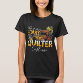 Halloween My Scary Quilter Costume T-shirt (Voorkant)