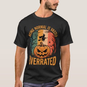 Halloween Normaal Zijn Is Heel Erg Ongewaardeerd H T-shirt