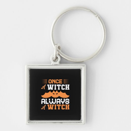Halloween Once A Witch Always A Witch Birthday Sleutelhanger (Voorkant)