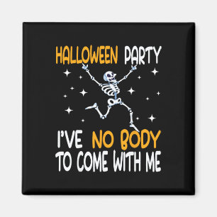 Halloween Party Ik heb geen lichaam om mee te kome Magneet