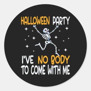 Halloween Party Ik heb geen lichaam om mee te kome Ronde Sticker