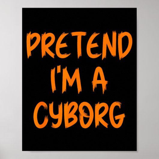 Halloween Pretend I'm A Cyborg Costume Funny Lazy  Poster (Voorkant)
