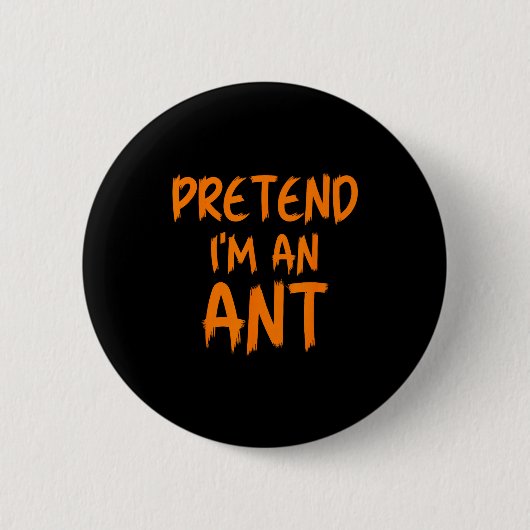 Halloween Pretend I'm An Ant Costume Funny Lazy Ki Ronde Button 5,7 Cm (Voorkant)