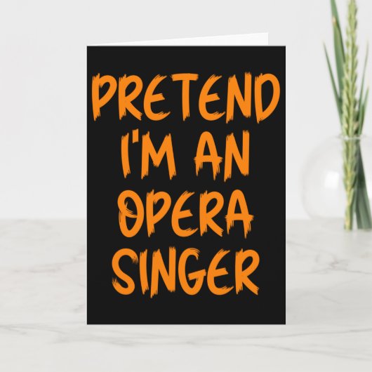 Halloween Pretend Im An Opera Singer Costume Lazy  Kaart (Voorkant)