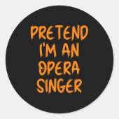 Halloween Pretend Im An Opera Singer Costume Lazy  Ronde Sticker (Voorkant)