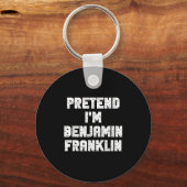 Halloween Pretend I'm Benjamin Franklin Costume La Sleutelhanger (Voorkant)