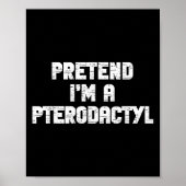 Halloween Pretend I'm Pterodactyl Costume Lazy Din Poster (Voorkant)