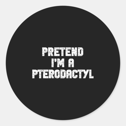 Halloween Pretend I'm Pterodactyl Costume Lazy Din Ronde Sticker (Voorkant)