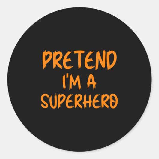 Halloween Pretend I'm Superhero Costume Lazy Super Ronde Sticker (Voorkant)