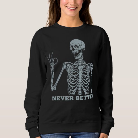 Halloween Shirten voor vrouwen Nooit Beter Skelet Trui (Voorkant)