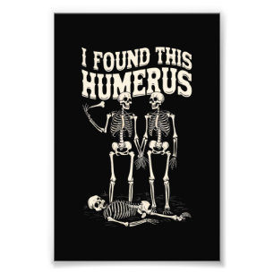 Halloween skelet Ik vond humerus grappig kostuum Foto Afdruk
