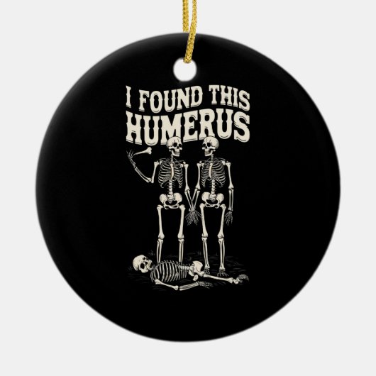 Halloween skelet Ik vond humerus grappig kostuum Keramisch Ornament (Voorkant)