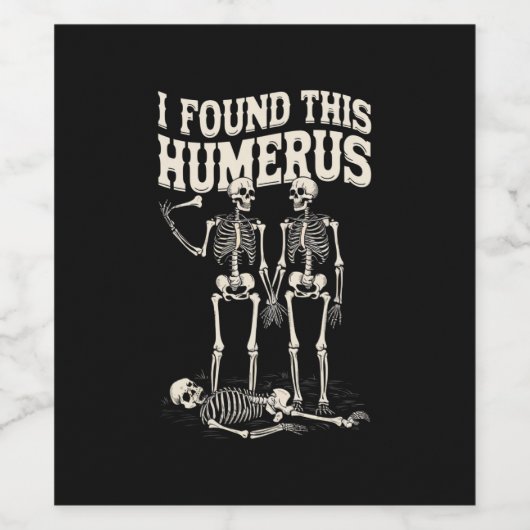 Halloween skelet Ik vond humerus grappig kostuum Wijn Etiket (Enkel label)