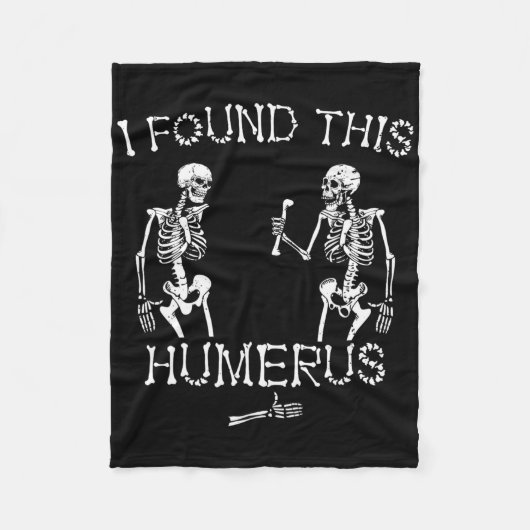 Halloween Skeleton Ik vond deze grappige Humerus H Fleece Deken (Voorkant)