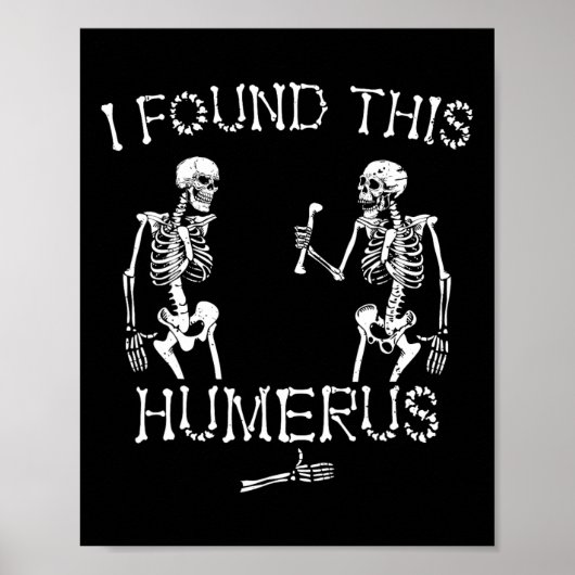 Halloween Skeleton Ik vond deze grappige Humerus H Poster (Voorkant)