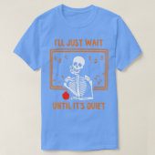 Halloween Skeleton Leraar Ik wacht gewoon tot het T-shirt (Design voorkant)