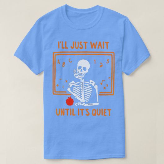 Halloween Skeleton Leraar Ik wacht gewoon tot het T-shirt (Design voorkant)