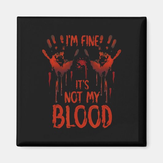 Halloween Splatter Bloed Gezegde Ik ben in orde He Magneet (Voorkant)