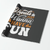 Halloween-spoken Just Wanna Have Fun Design_1 Cadeaupapier (Uitgerold)