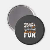 Halloween-spoken Just Wanna Have Fun Design_1 Magneet (Voorkant / Achterkant)