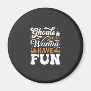 Halloween-spoken Just Wanna Have Fun Design_1 Magneet