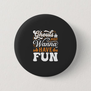 Halloween-spoken Just Wanna Have Fun Design_1 Ronde Button 5,7 Cm