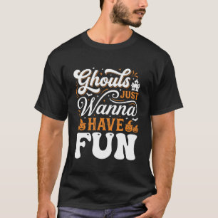 Halloween-spoken Just Wanna Have Fun Design_1 T-shirt