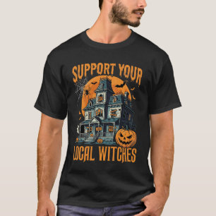 Halloween Steun Je Lokale Heksen Spokenhuis T-shirt