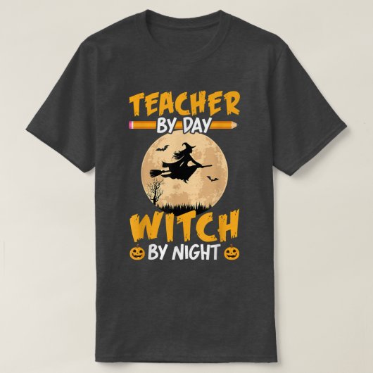 Halloween Teacher By Day Witch By Night Teach Pump T-shirt (Design voorkant)