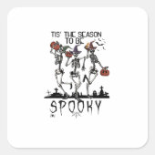 Halloween Tis The Season To Spooky Dancing Skeleto Vierkante Sticker (Voorkant)