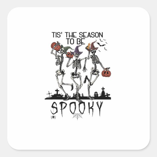 Halloween Tis The Season To Spooky Dancing Skeleto Vierkante Sticker (Voorkant)