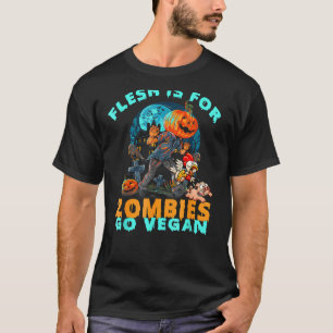Halloween Vegans Flesh is voor Zombies, ga zo ver T-shirt