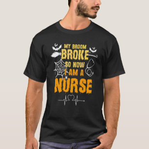 Halloween Verpleegster Mijn Bezem Is Gebroken Dus  T-shirt