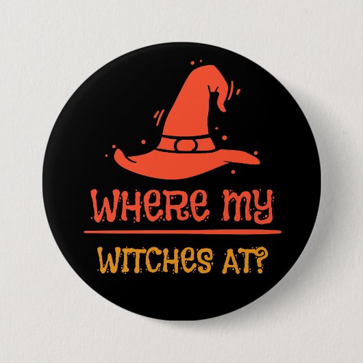 Halloween Waar Zijn Mijn Heksen 3 Inch Ronde Knop Button 7,6 Cm (Voorkant)