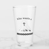 Halloween "Wie wil een Brooo?" Ghost Beer Glass Glas (Voorkant)
