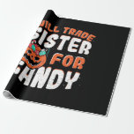 Halloween Will Trade Sister for Snoep Cadeaupapier<br><div class="desc">Halloween Will Trade Sister for Snoep</div>