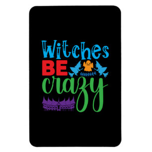 Halloween Witch Be Crazy Magneet