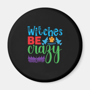 Halloween Witch Be Crazy Magneet