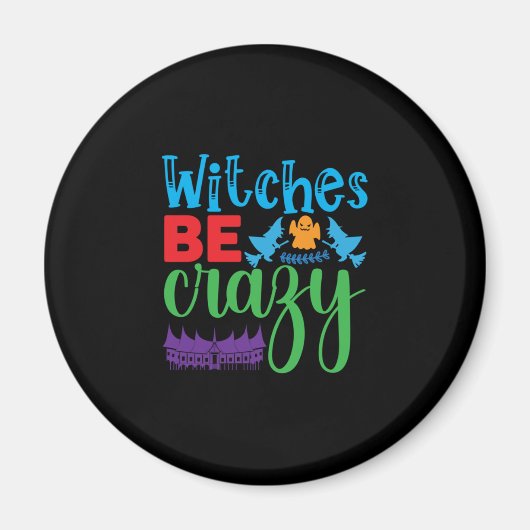 Halloween Witch Be Crazy Magneet (Voorkant)