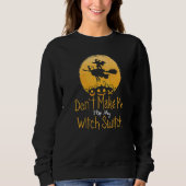 Halloween Witch  Don't Make Me Flip My Witch Switc Trui (Voorkant)