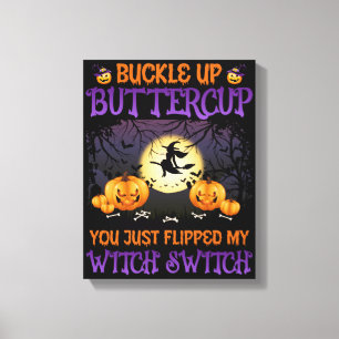 Halloween Witch Switch Buckle Up Buttercup Canvas Afdruk