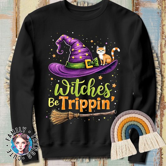 Halloween Witches Be Trippin Trui
