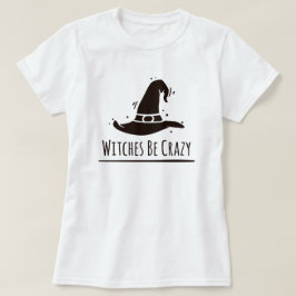Halloween Witches zijn gekke T-shirt