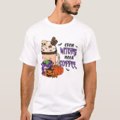 HALLOWEEN ZELFS HEKSEN HEBBEN KOFFIE NODIG | KOFFI T-SHIRT (Voorkant)